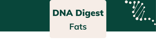 DNA Digest: Fats